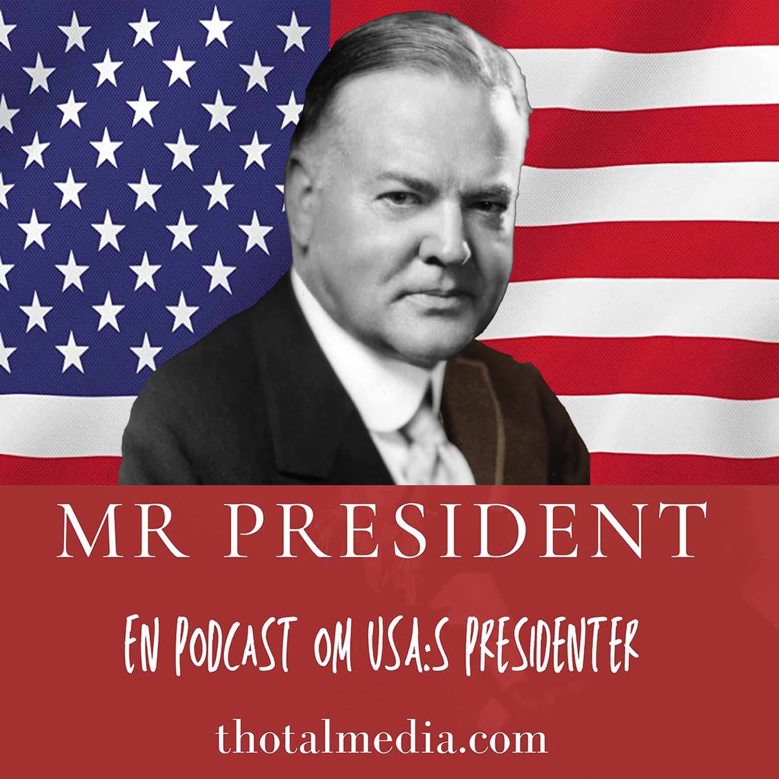 Mr President del 29: Herbert Hoover, depressionen och nationalsången, POTUS#31