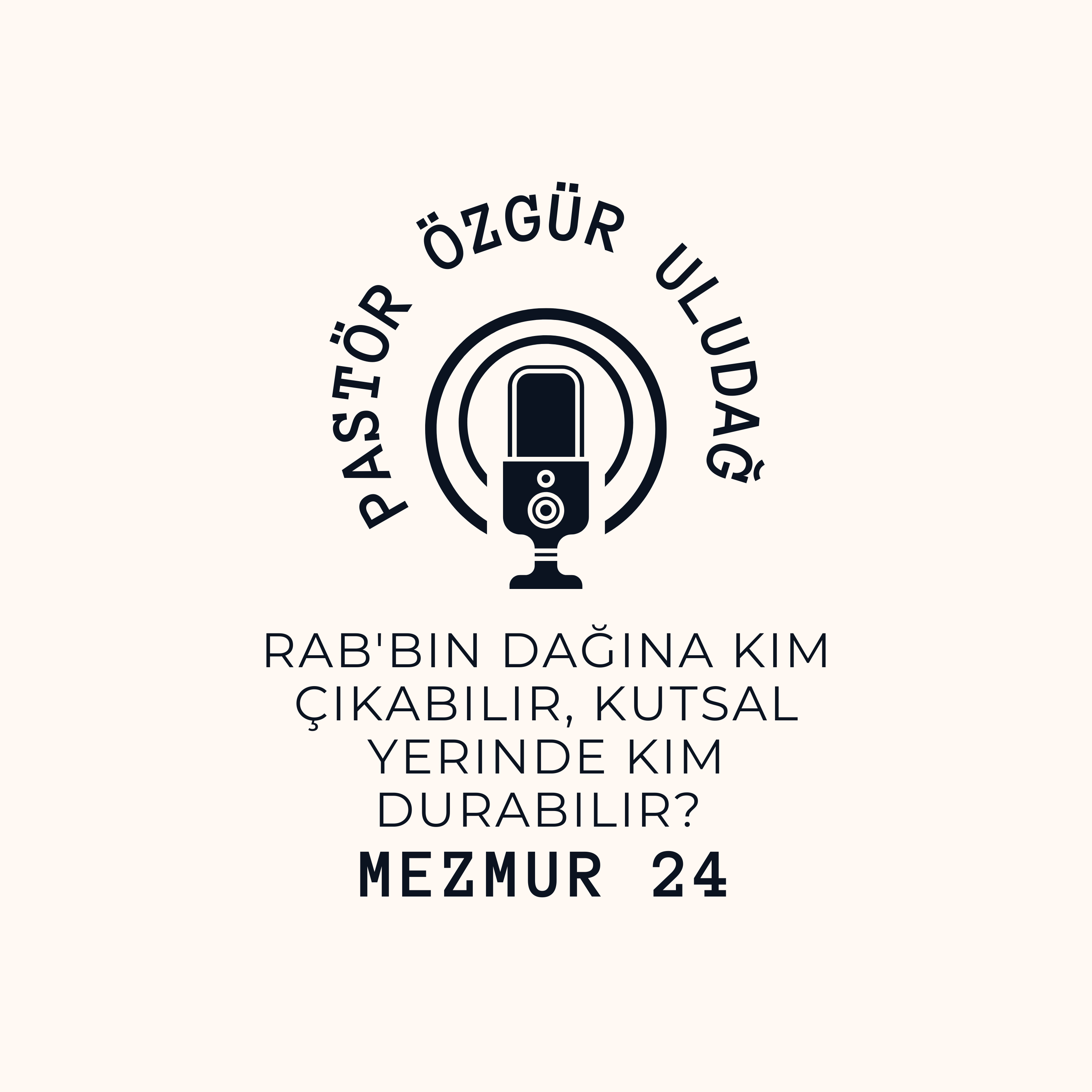 Pastör Özgür Uludağ l Mezmur 24 - RAB'bin dağına kim çıkabilir, Kutsal yerinde kim durabilir?