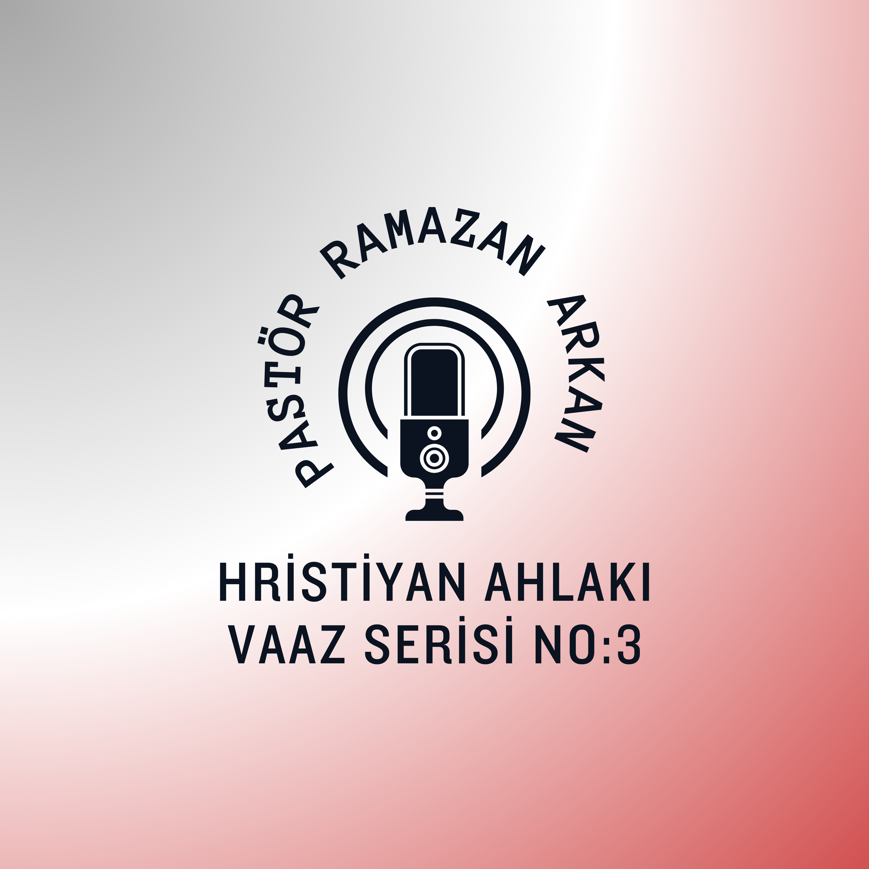 Pastör Ramazan Arkan l HRİSTİYAN AHLAKI VAAZ SERİSİ NO:3