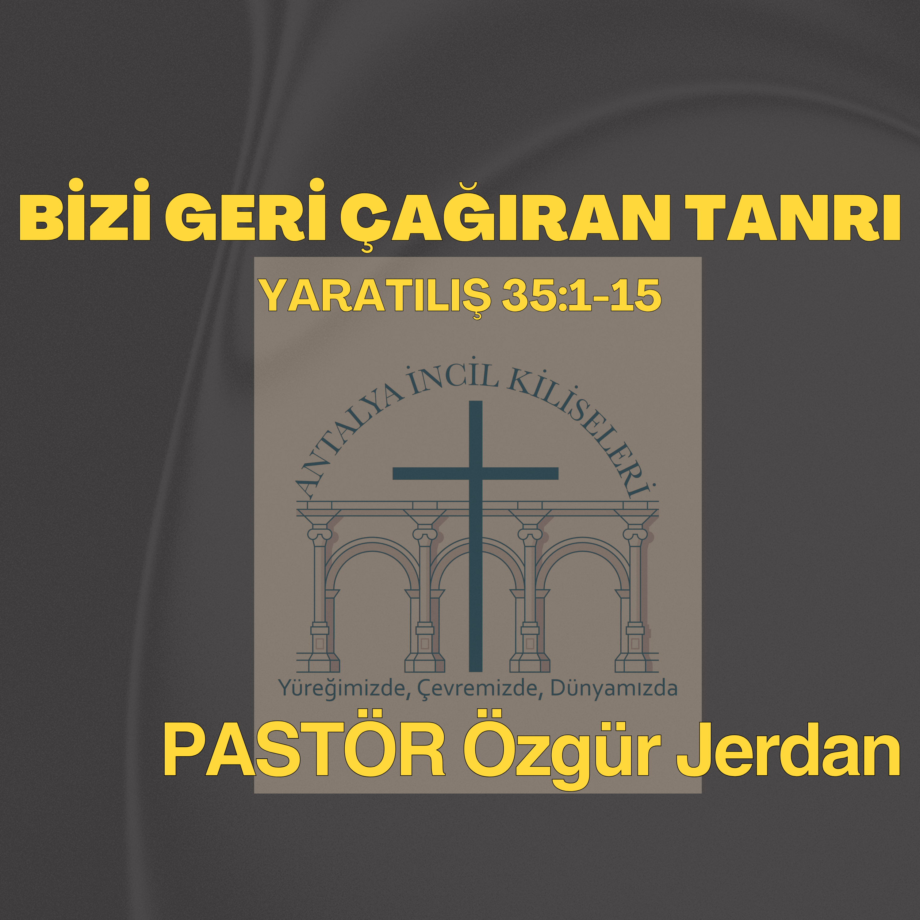 Özgür Jerdan - Bizi Geri Çağıran Tanrı - Yaratılış 35:1-15