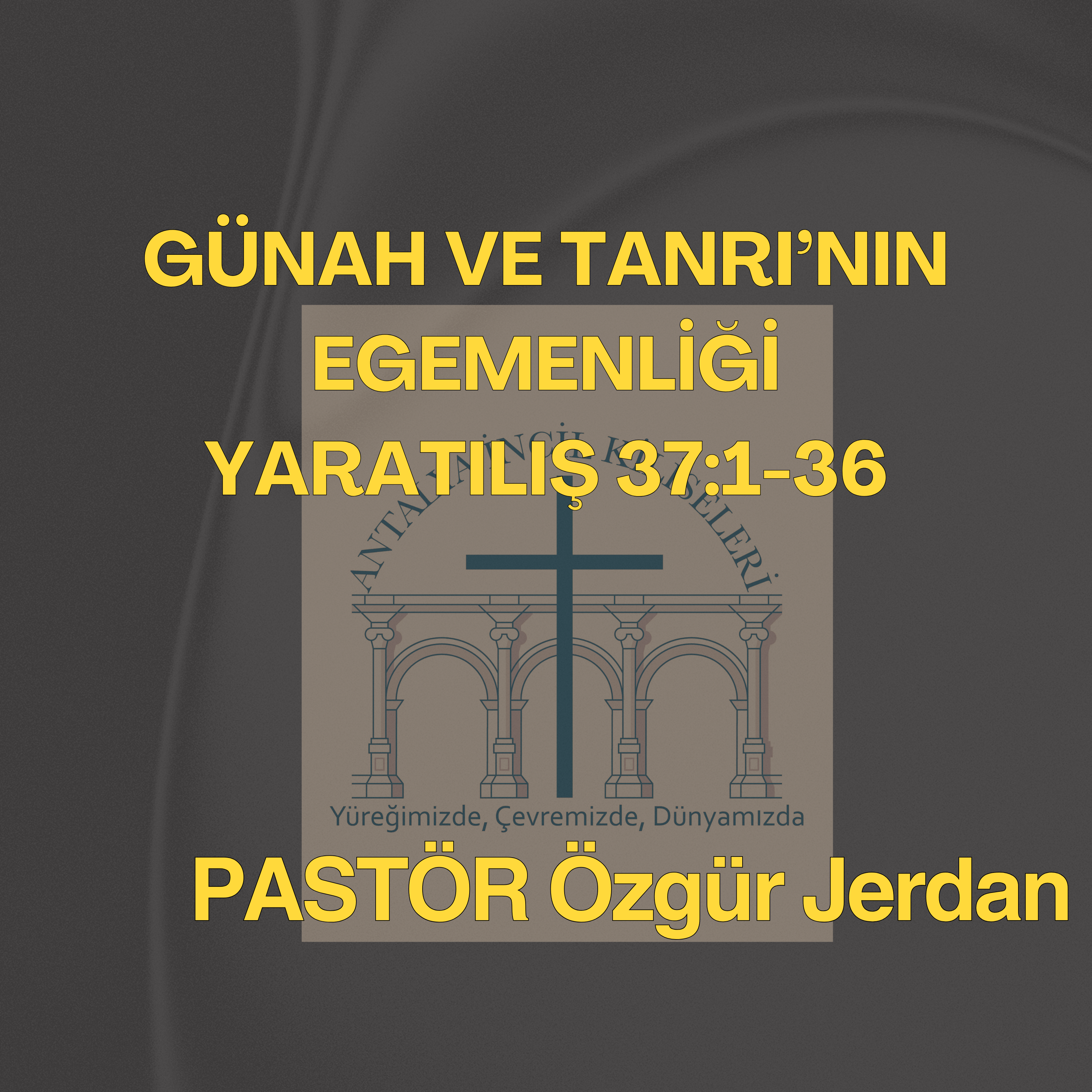 Pastör Özgür Jerdan - Günah ve Tanrı’nın Egemenliği - Yaratılış 37:1-36