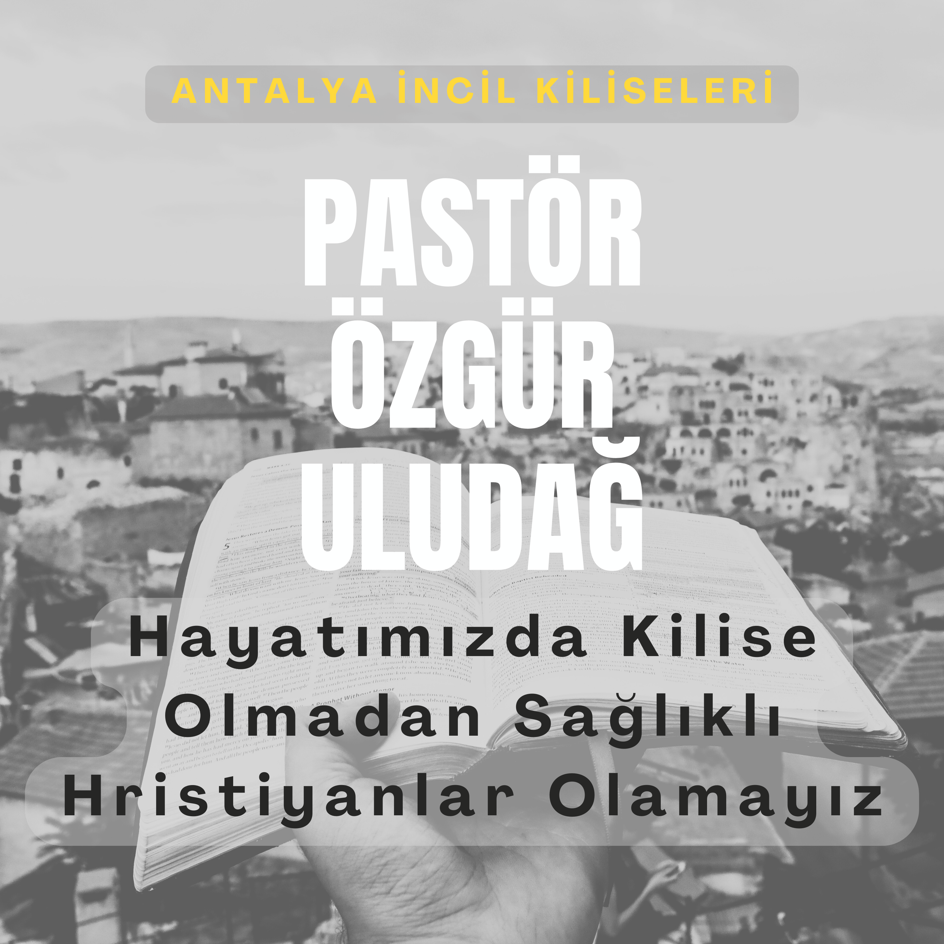 Pastör Özgür Uludağ - Hayatımızda Kilise Olmadan Sağlıklı Hristiyanlar Olamayız