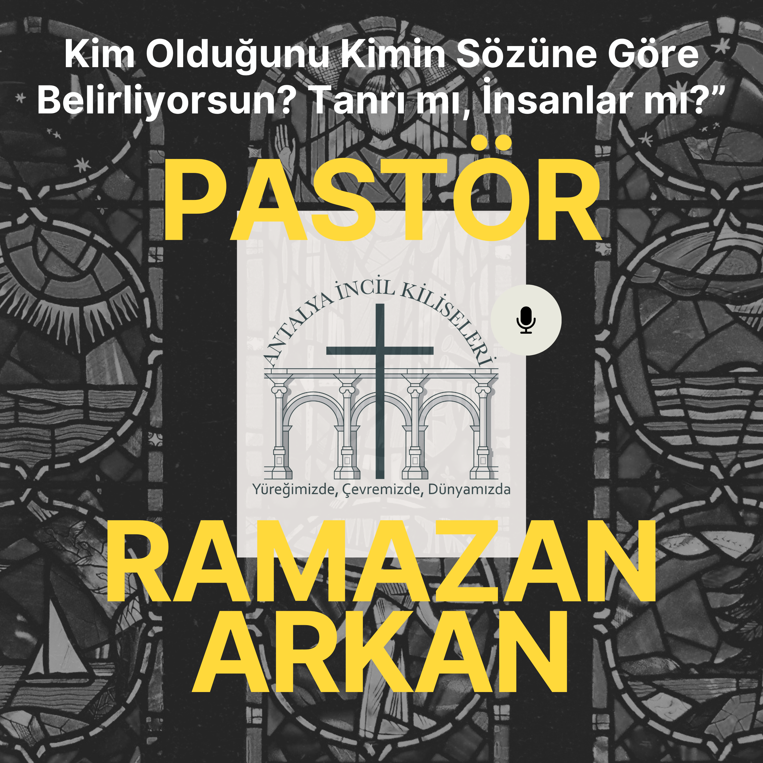 Pastör Ramazan Arkan - Kim Olduğunu Kimin Sözüne Göre Belirliyorsun? Tanrı mı, İnsanlar mı?”