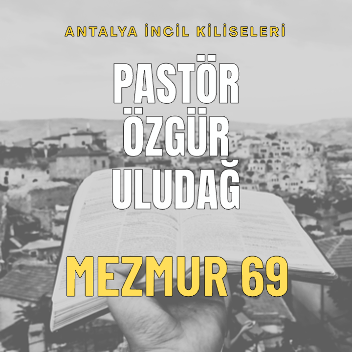 Pastör Özgür Uludağ - 69.Mezmur