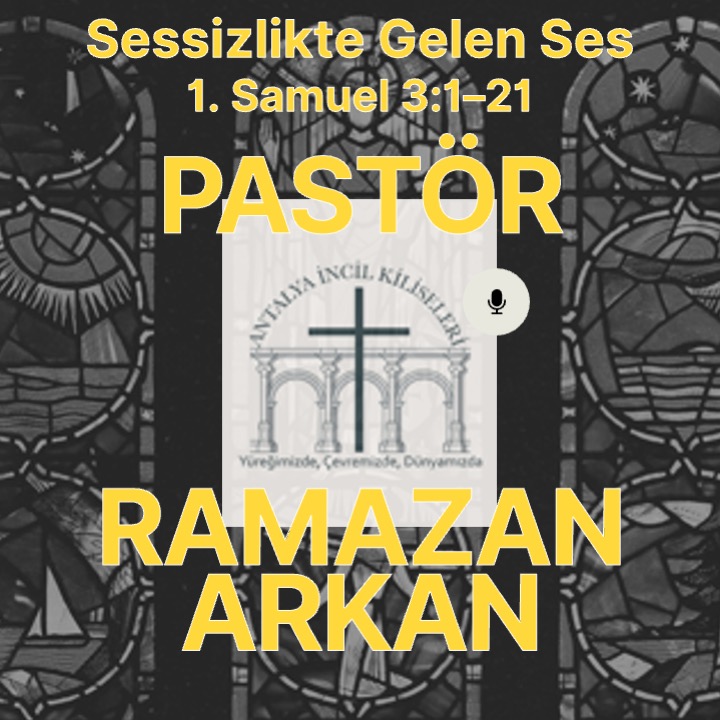 Pastör Ramazan ARKAN - Sessizlikte Gelen Ses - 1.⁠ ⁠Samuel 3:1–21
