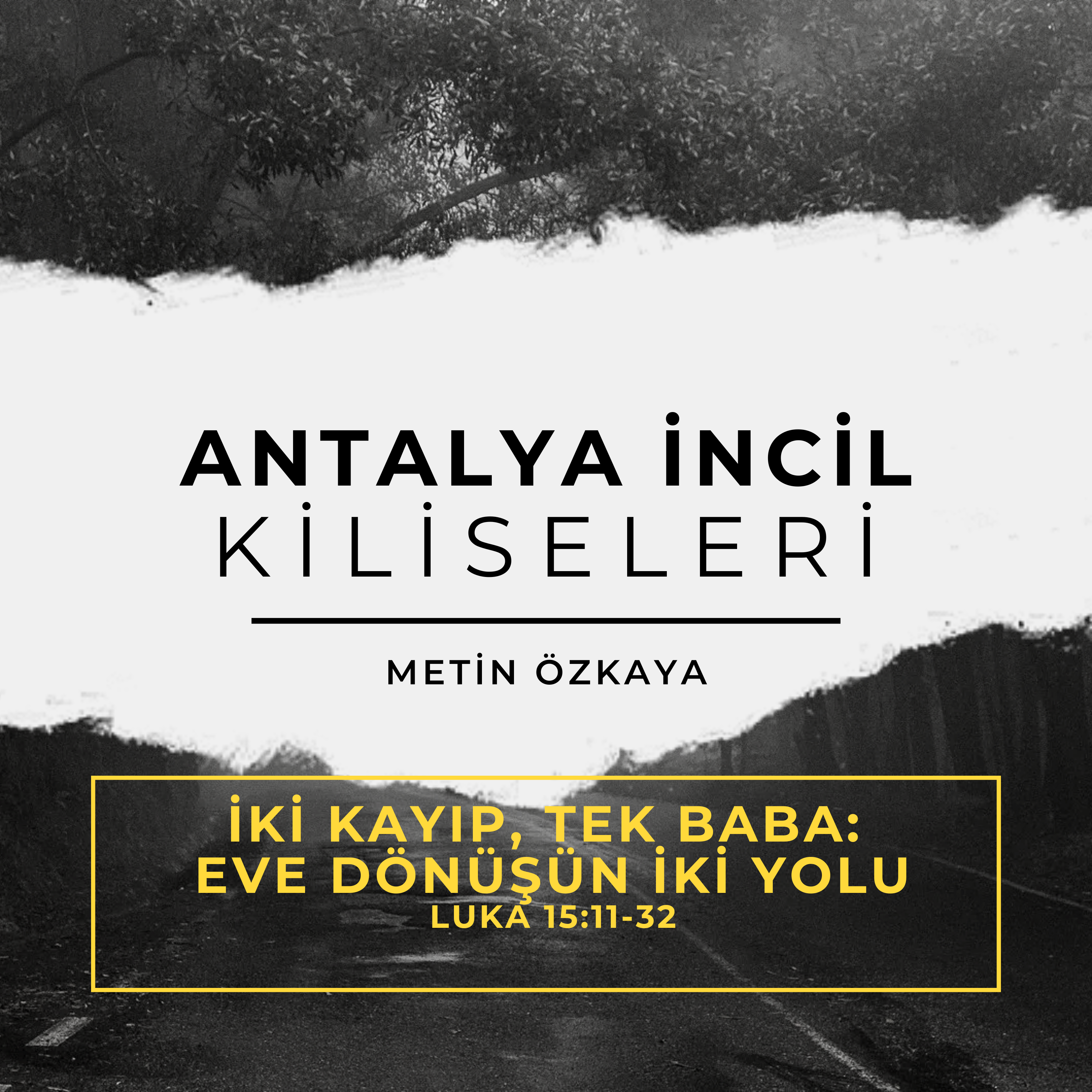 Metin Özkaya - İki Kayıp, Tek Baba: Eve Dönüşün İki Yolu - Luka 15:11-32 episode artwork
