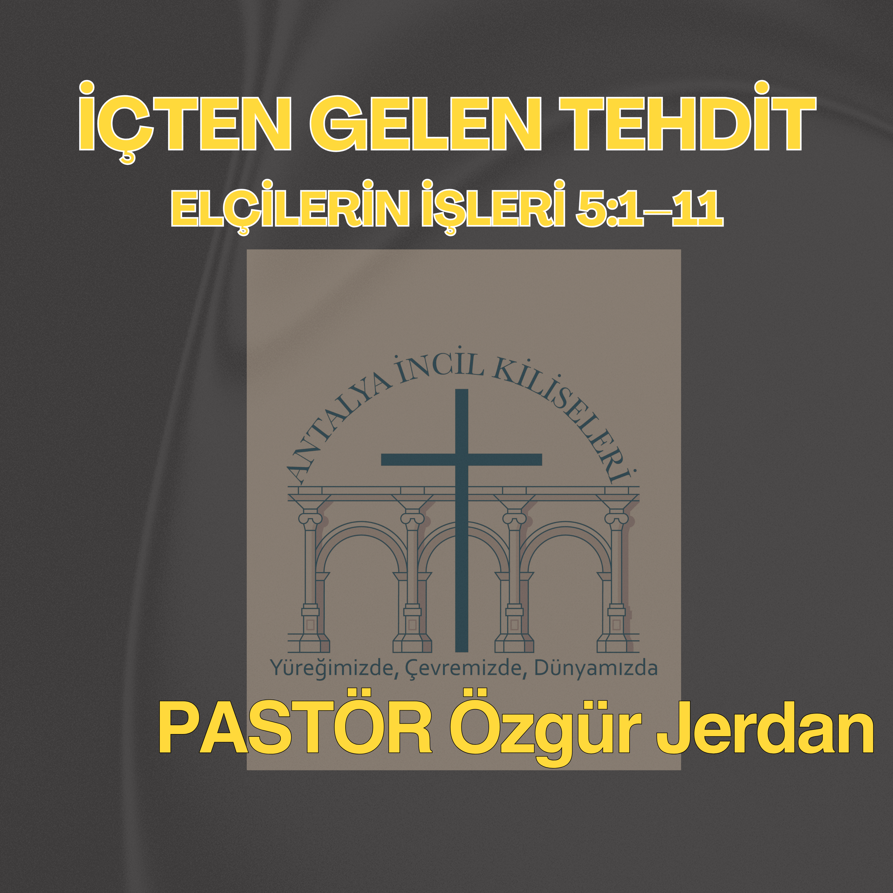 Pastör Özgür Jerdan - İçten Gelen Tehdit - Elçilerin İşleri 5:1-11 episode artwork