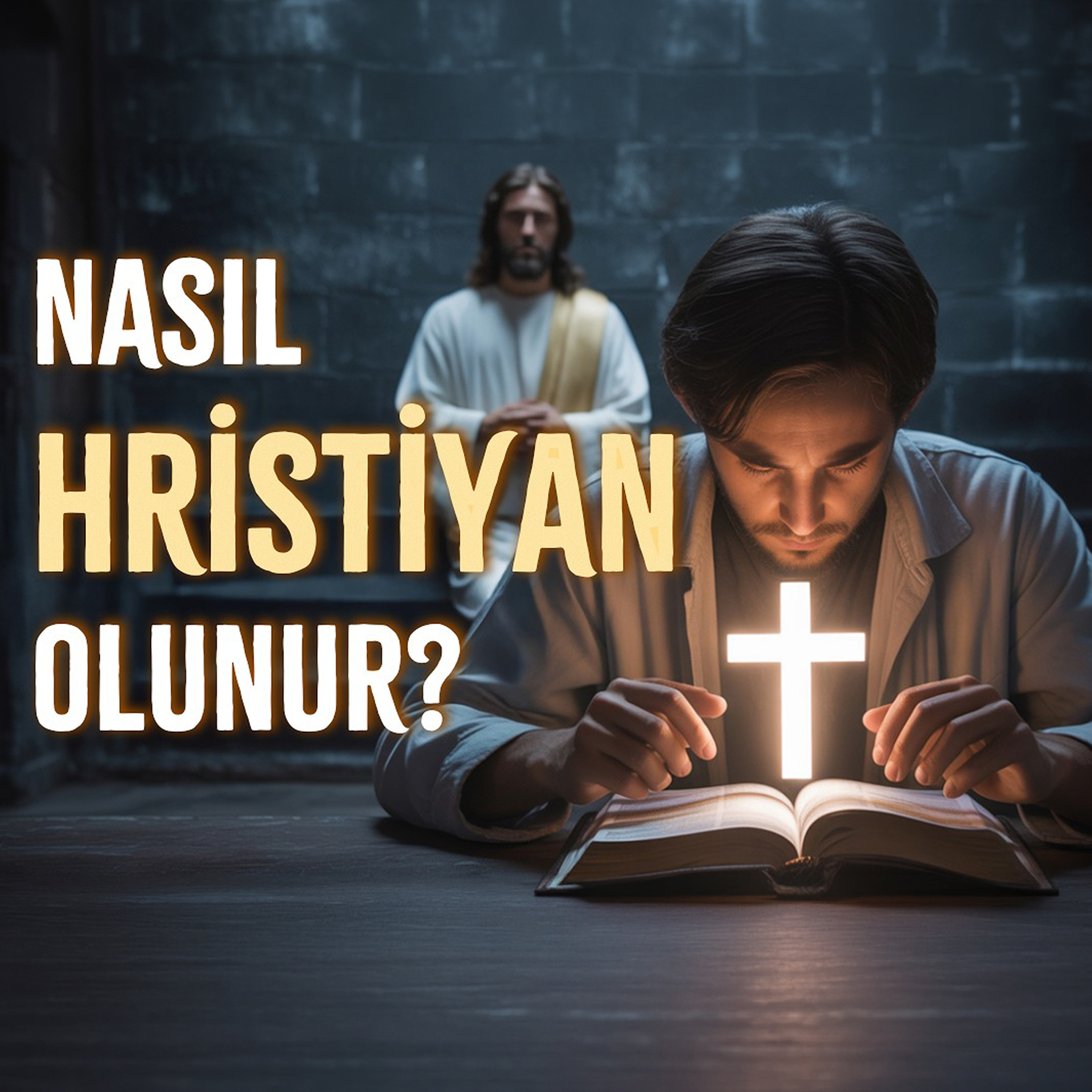 Nasıl HRİSTİYAN Olunur? | Adım Adım Rehber