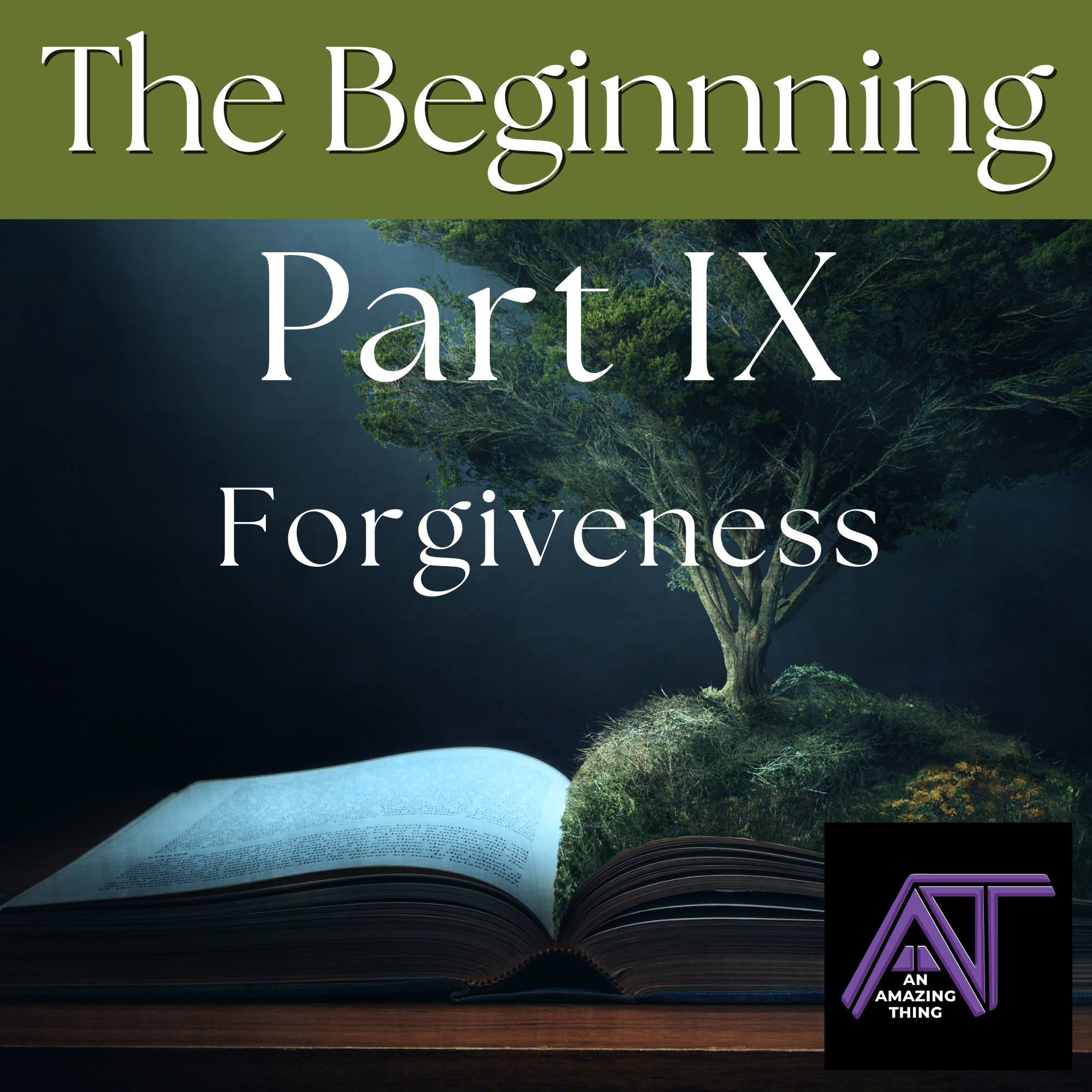 The Beginning Part 9 | Forgiveness