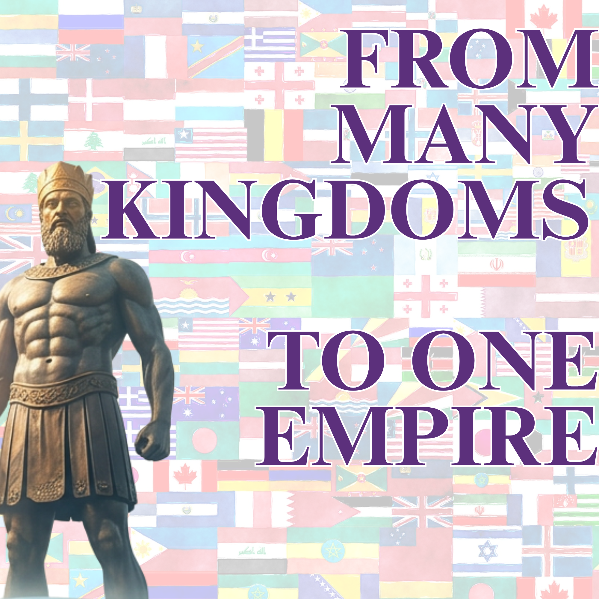 From Many Kingdoms, to One Empire