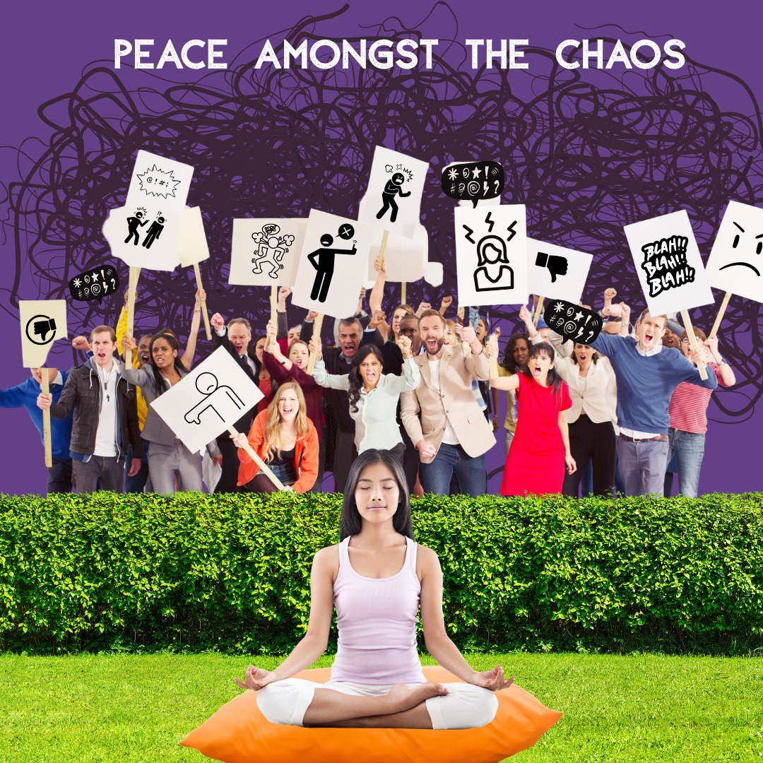 PEACE AMONGST THE CHAOS