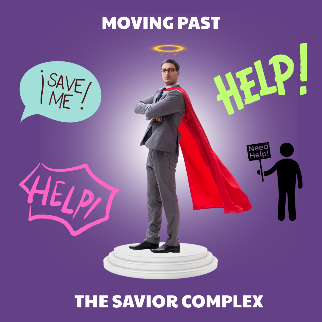 MOVING PAST THE SAVIOR COMPLEX