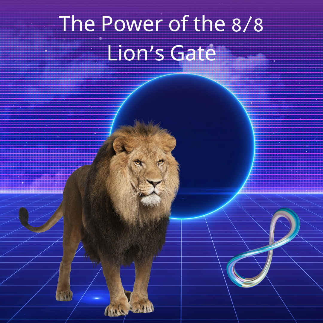 THE POWER OF THE 8/8 LION'S GATE