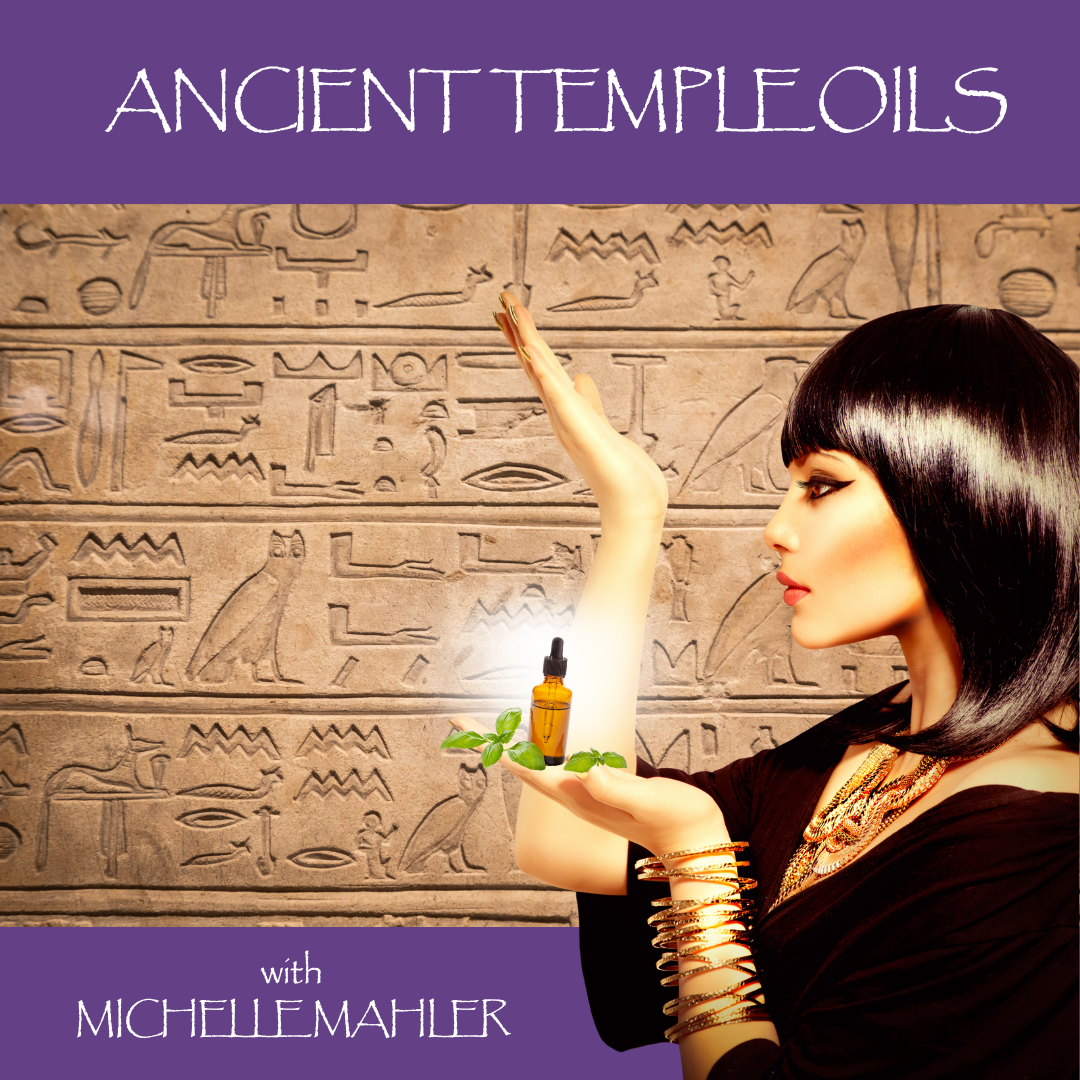 ANCIENT TEMPLE ESSENTIAL OIL with Michelle Mahlor
