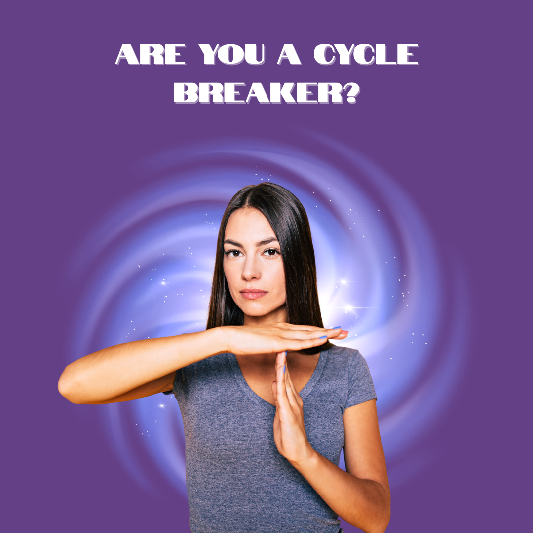 ARE YOU A CYCLE BREAKER?