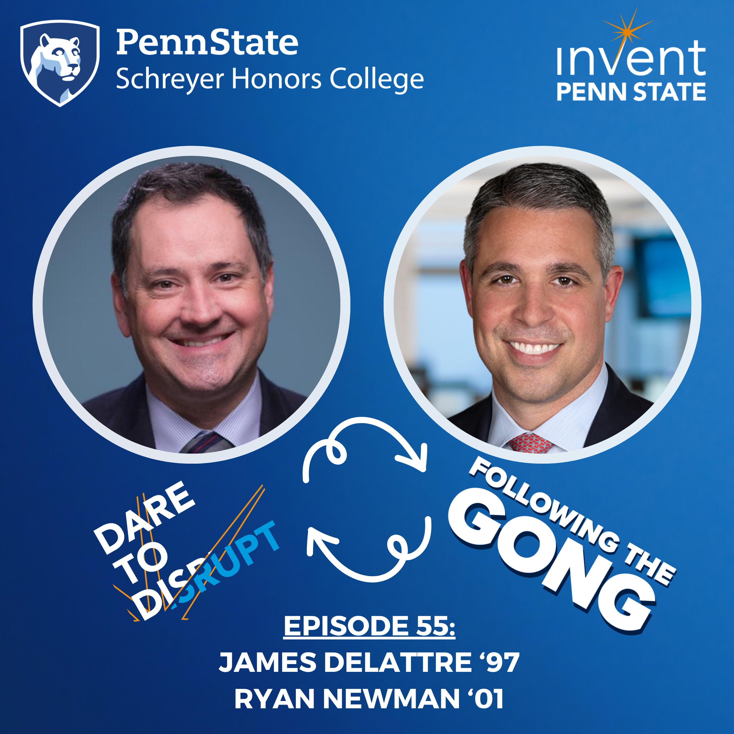 FTG 0055 – Daring to Disrupt with Invent Penn State Leaders Ryan Newman ’01 and James Delattre ’97