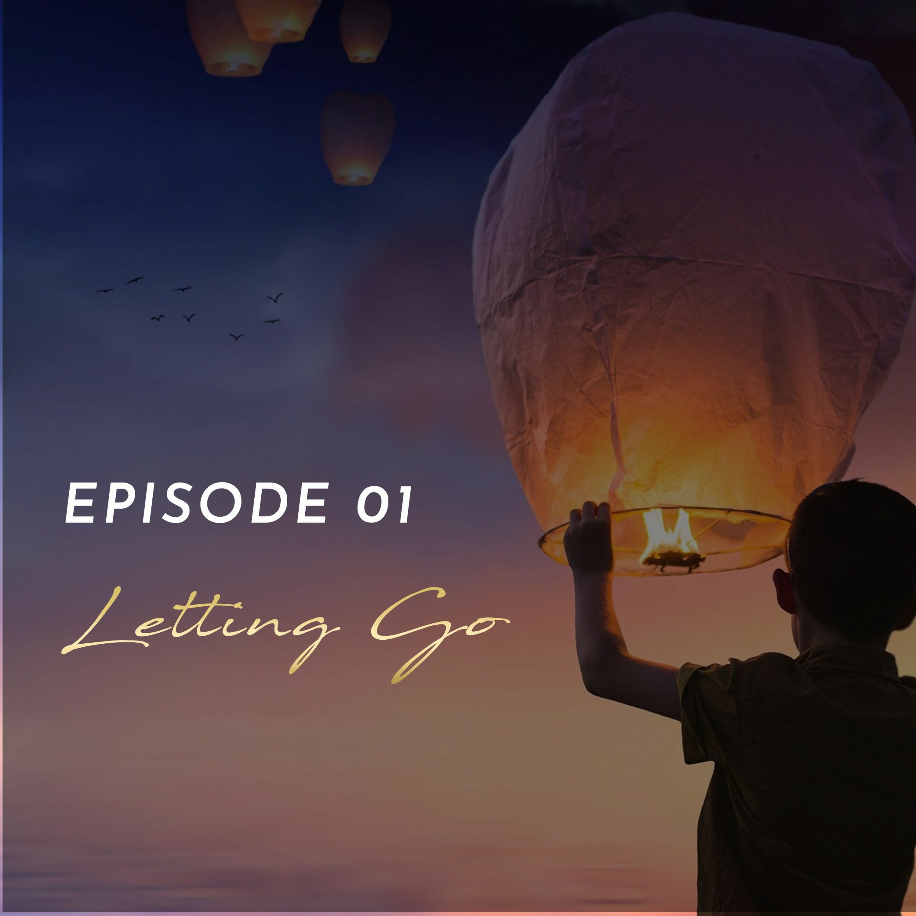 Episode 1: Letting Go