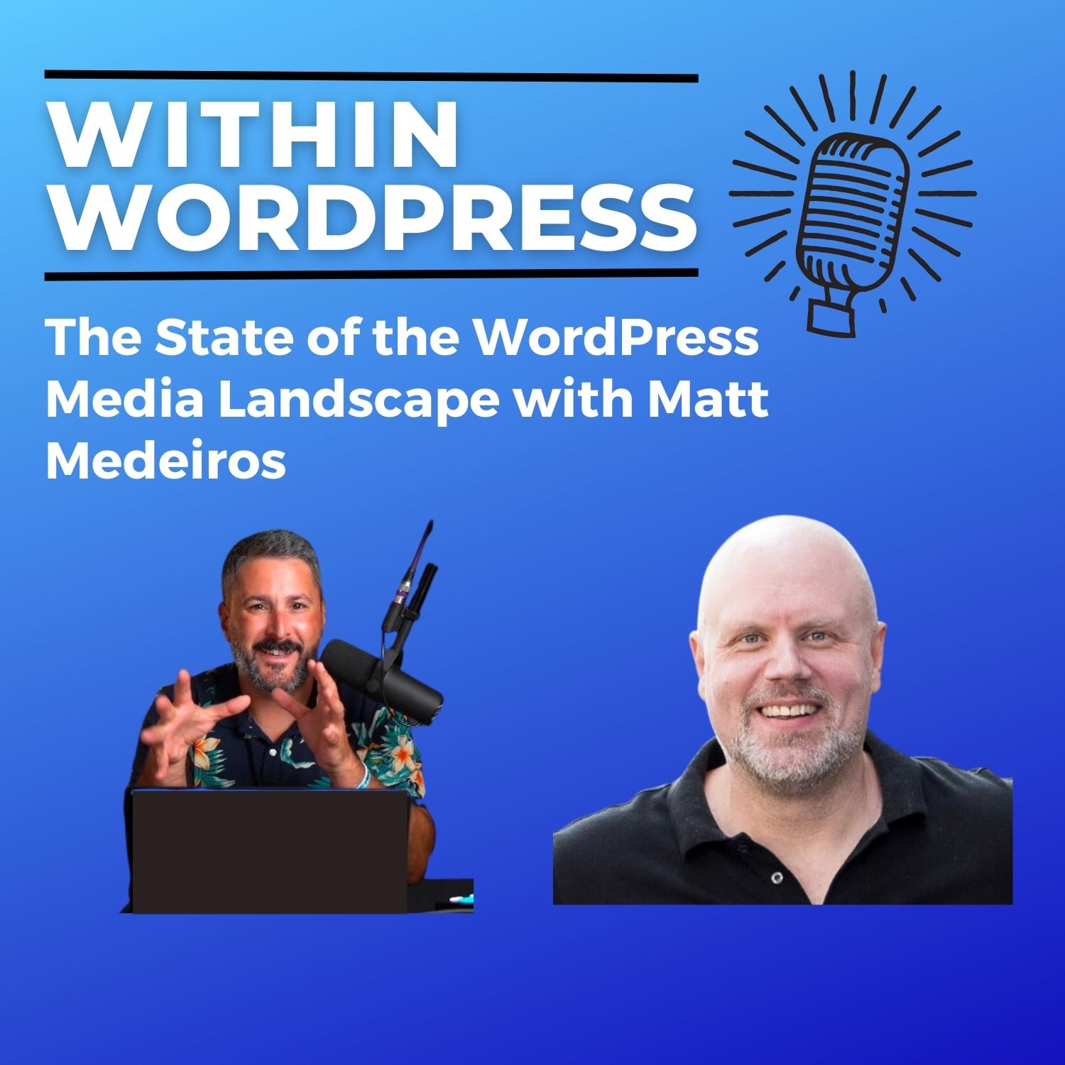 Discussing the WordPress Media Landscape with Matt Medeiros