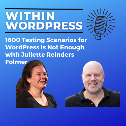 Why 1600 Testing Scenarios for WordPress is Not Nearly Enough, with Juliette Reinders Folmer