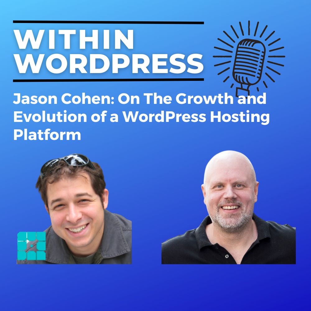 Jason Cohen: On The Growth and Evolution of a WordPress Hosting Platform 