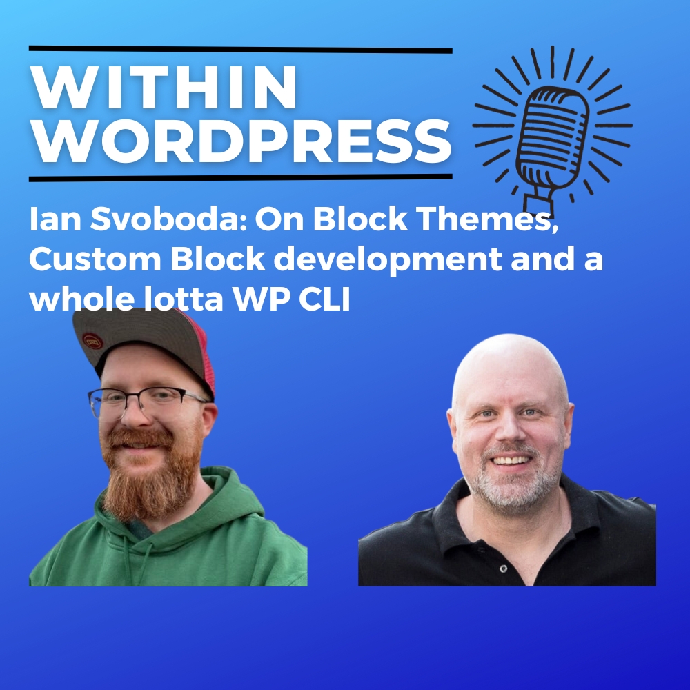 Ian Svoboda: On Block Themes, Custom Block development and a whole lotta WP CLI