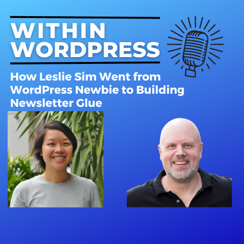 How Leslie Sim Went from WordPress Newbie to Building Newsletter Glue