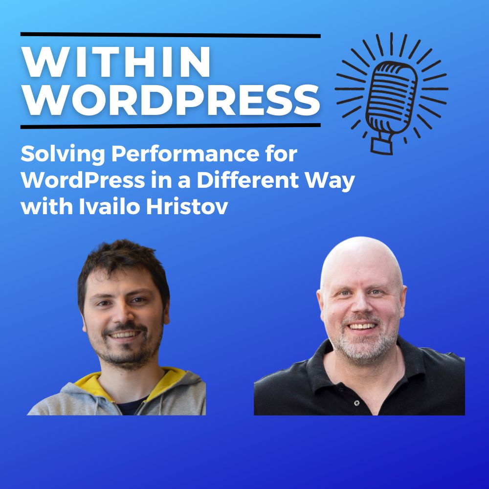 Solving Performance for WordPress in a Different Way with Ivailo Hristov