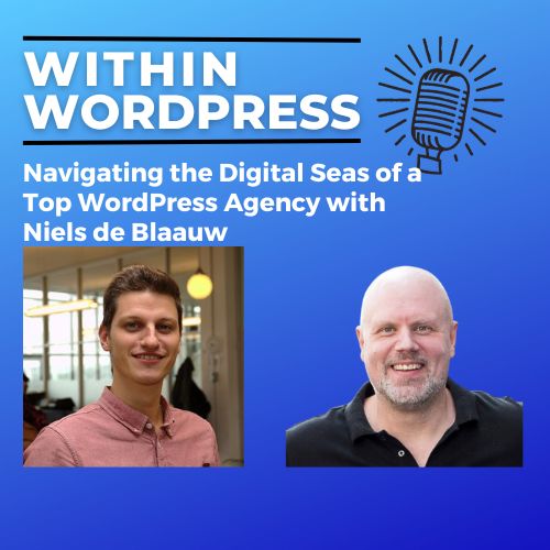 Navigating the Digital Seas of a Top WordPress Agency with Niels de Blaauw