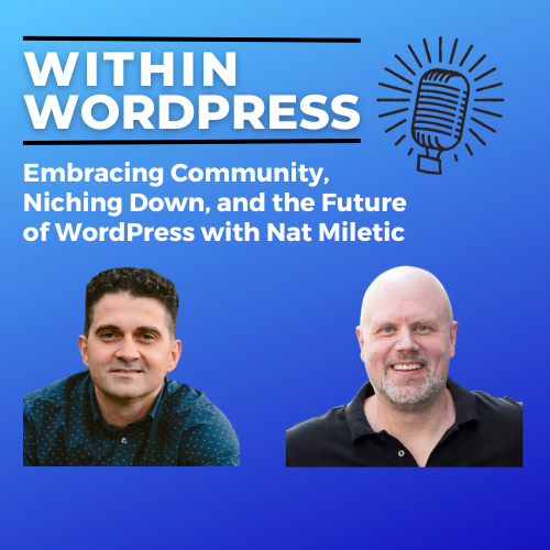 Embracing Community, Niching Down, and the Future of WordPress with Nat Miletic