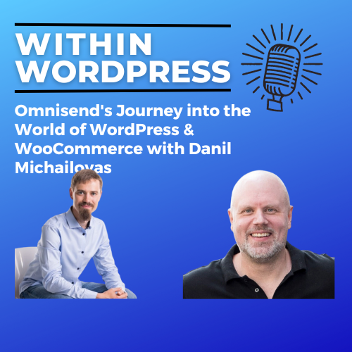 Omnisend's Journey into the World of WordPress & WooCommerce with Danil Michailovas