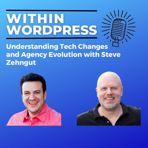 Understanding Tech Changes and Agency Evolution with Steve Zehngut