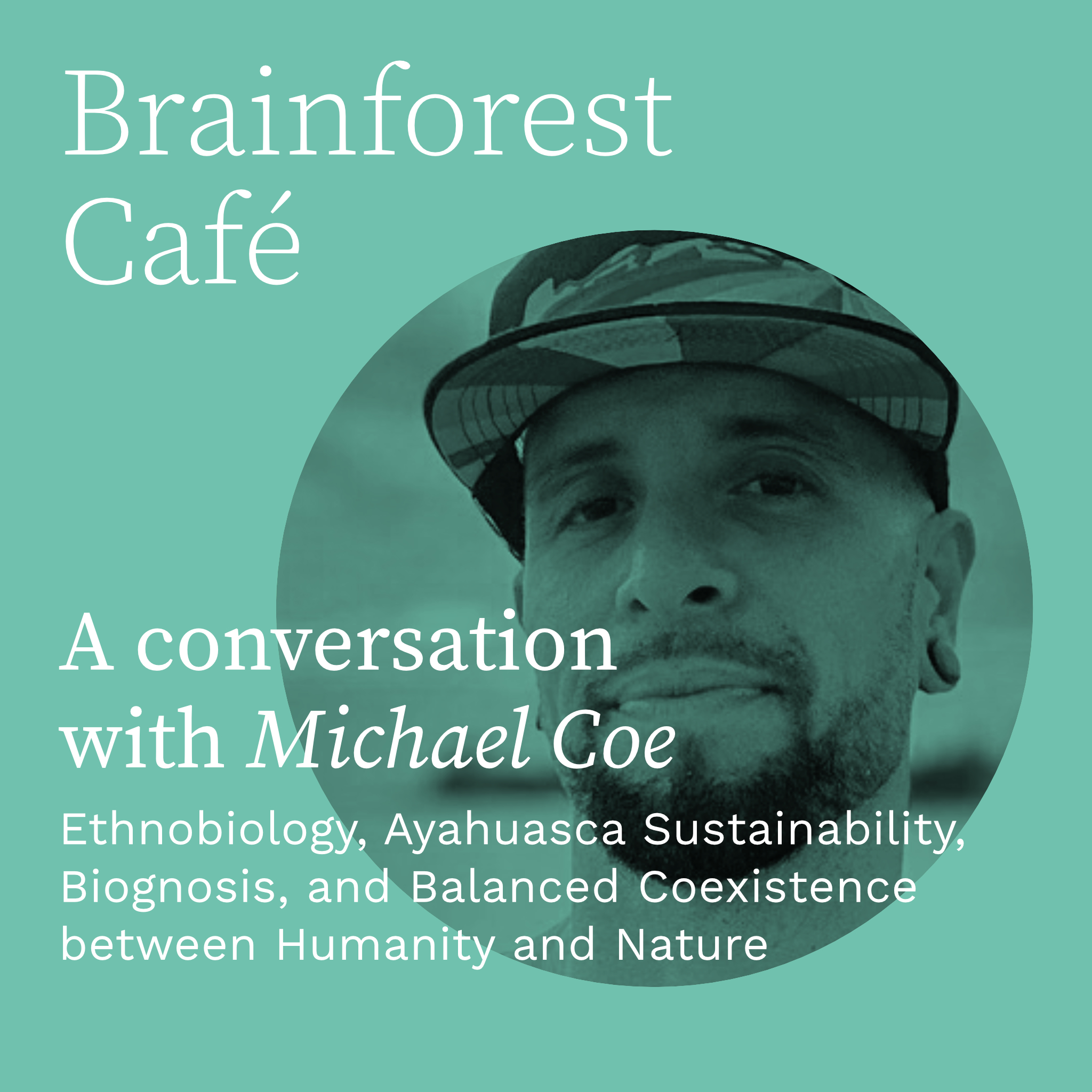 Ethnobiology, Ayahuasca Sustainability, Biognosis, and Balanced Coexistence between Humanity and Nature