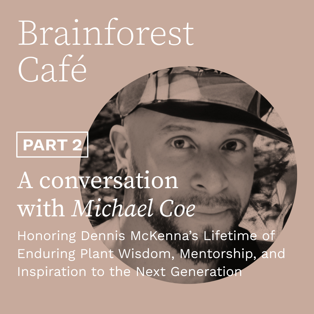 Honoring Dennis McKenna’s Lifetime of Enduring Plant Wisdom, Mentorship, and Inspiration to the Next Generation