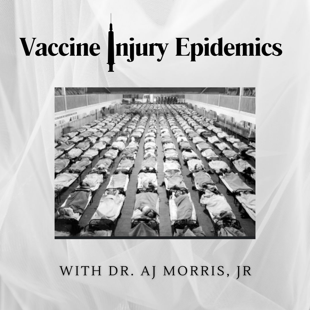 Vaccine Injury Epidemics with Dr. AJ Morris Jr.