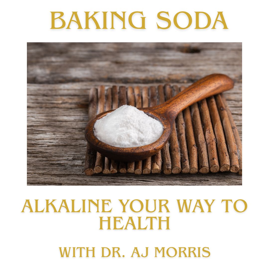 Baking Soda: Alkaline Your Way To Health. With Dr. AJ Morris.