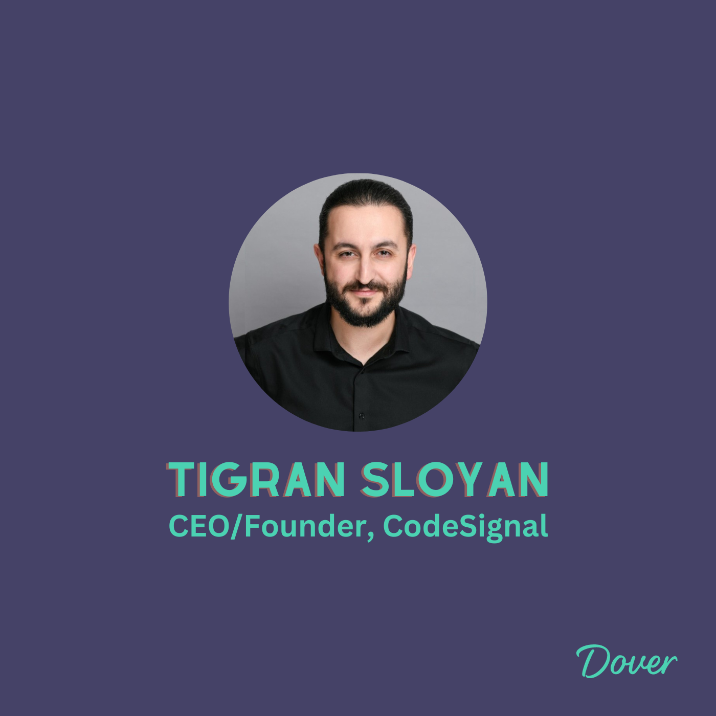 EPISODE #16: Addressing Humanity’s Talent Problem: Tigran Sloyan, CEO and Co-founder of CodeSignal, Shares How We Can Better Evaluate Talent
