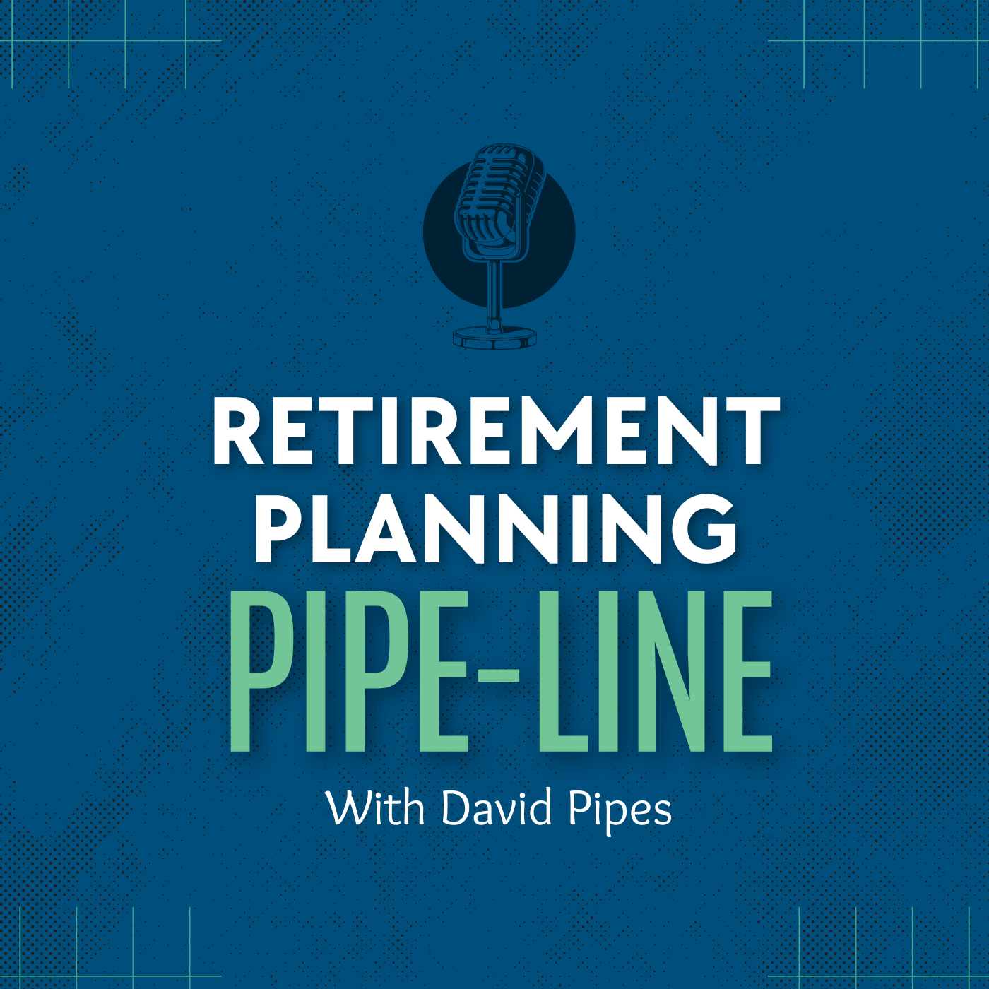 Retirement Planning Pipe-Line
