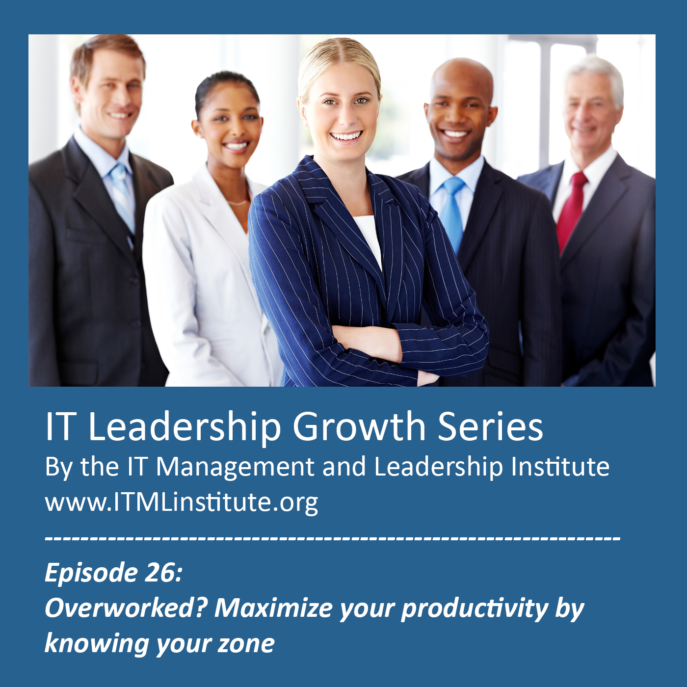 Episode 26: Overworked? Maximize your productivity by knowing your zone