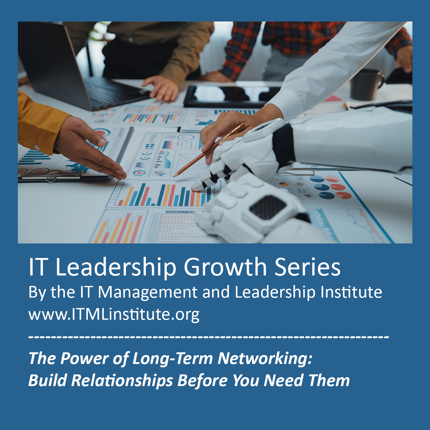 The Power of Long-Term Networking: Build Relationships Before You Need Them