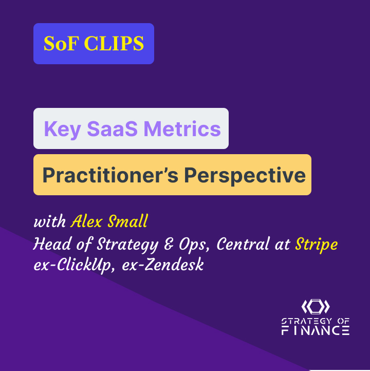 SoF CLIPS | Key SaaS Metrics - A Practitioners Perspective with Alex Small, Strategy at Stripe