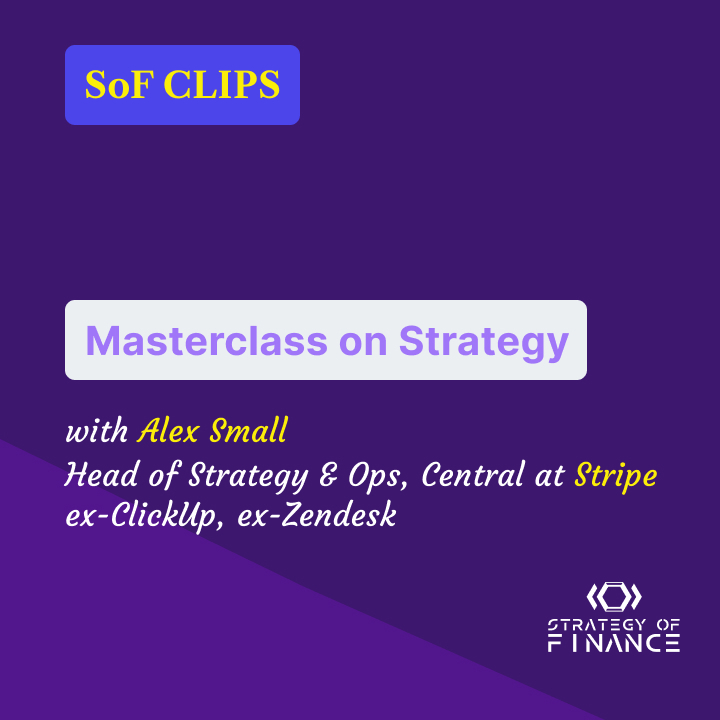 SoF CLIPS | Masterclass on Strategy with Alex Small, Strategy at Stripe