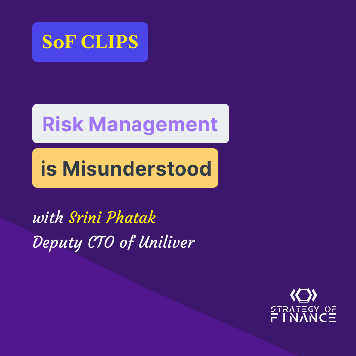 SoF CLIPS | Risk Management is Misunderstood by Srini Phatak, Deputy CFO of Unilever