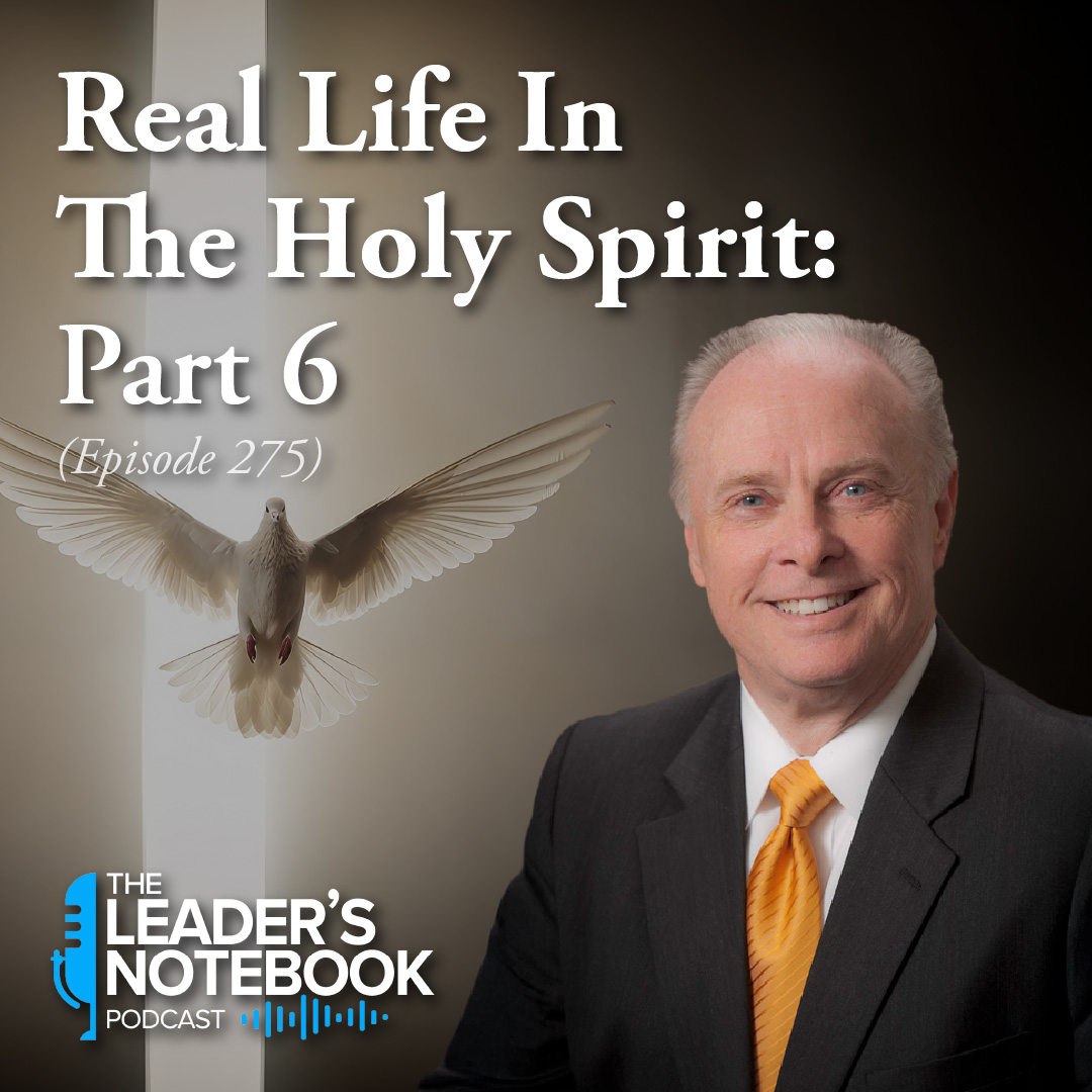 Ep. 275 – Real Life In The Holy Spirit - Part 6
