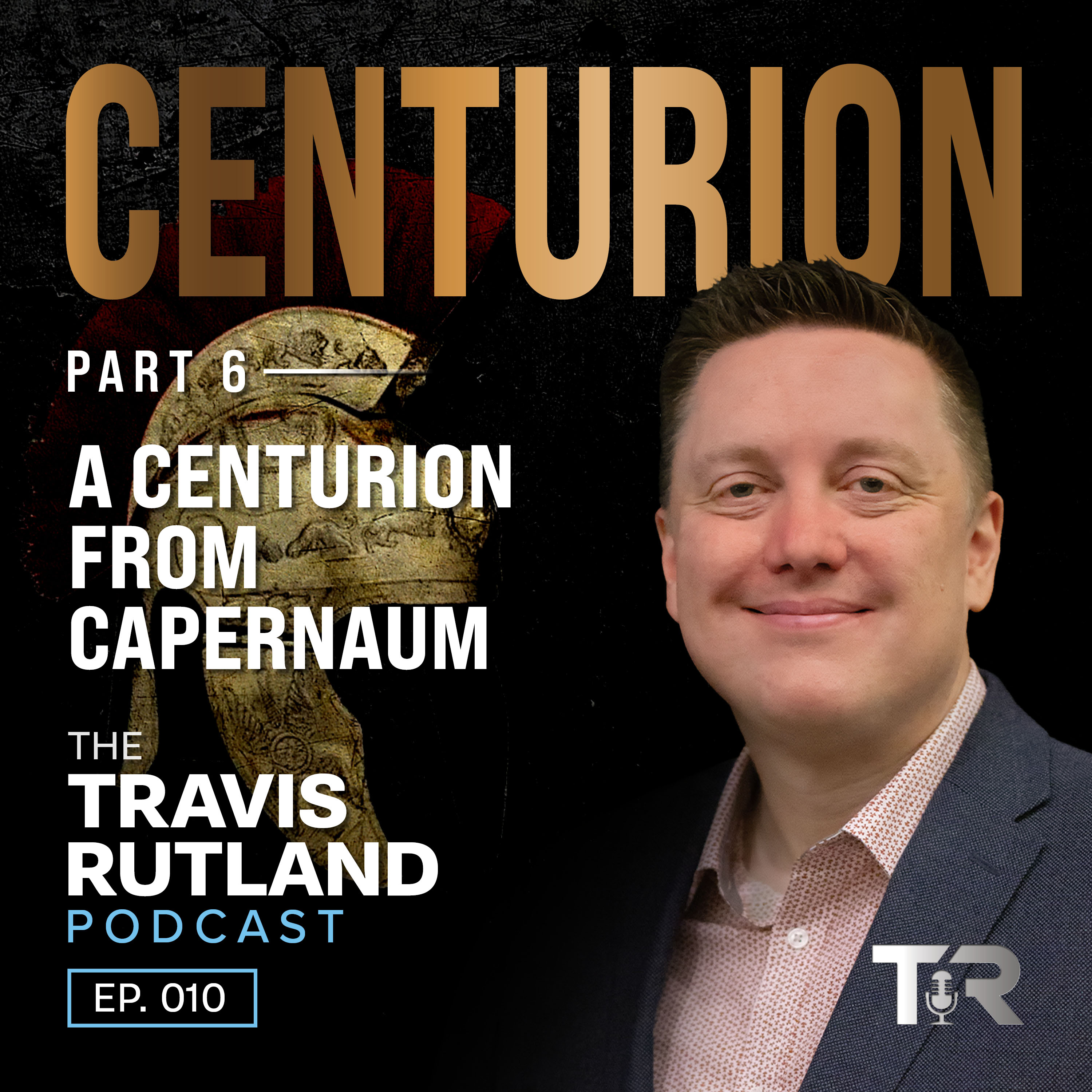 A Centurion From Capernaum | Centurion (Part 6)