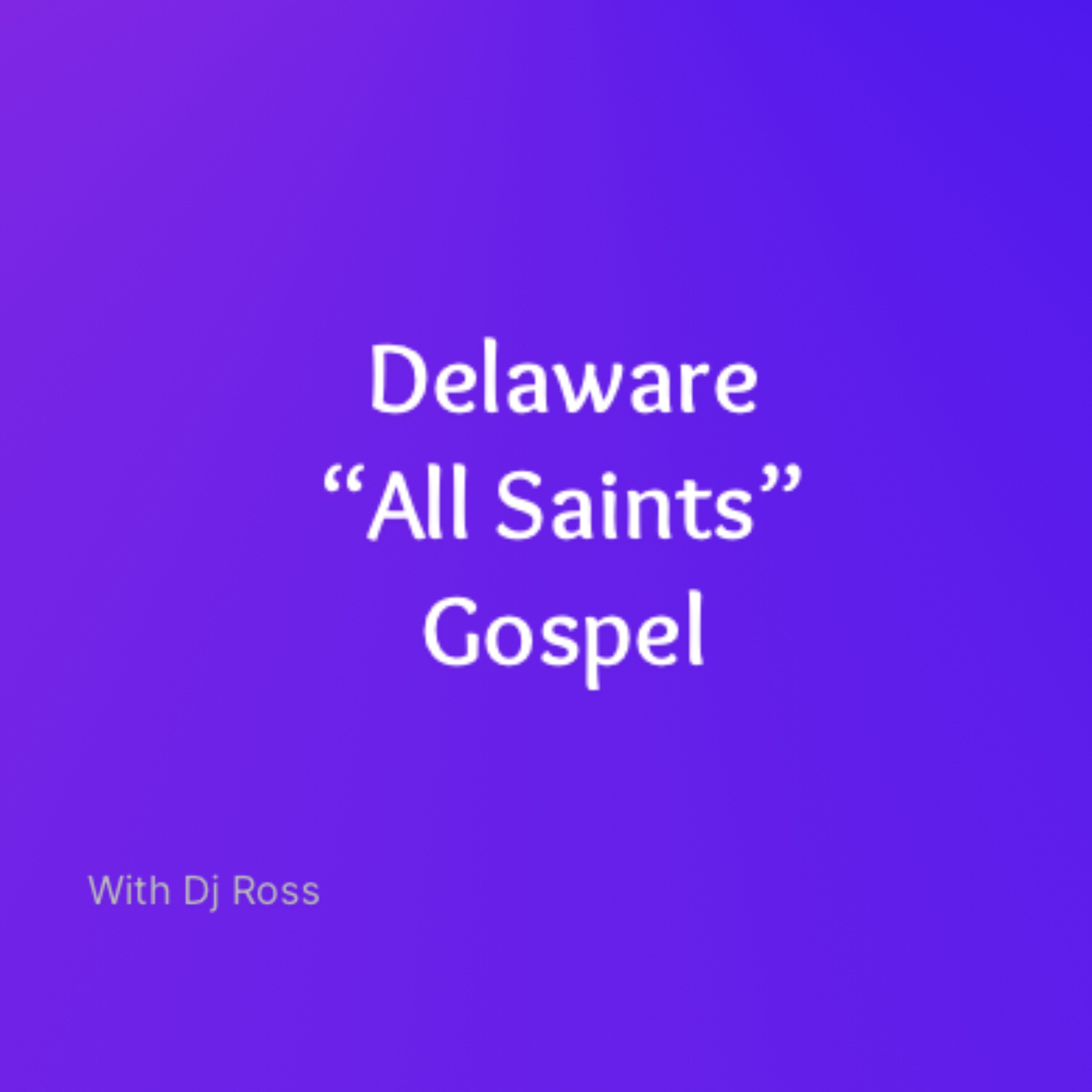 Delaware “All Saints” Gospel