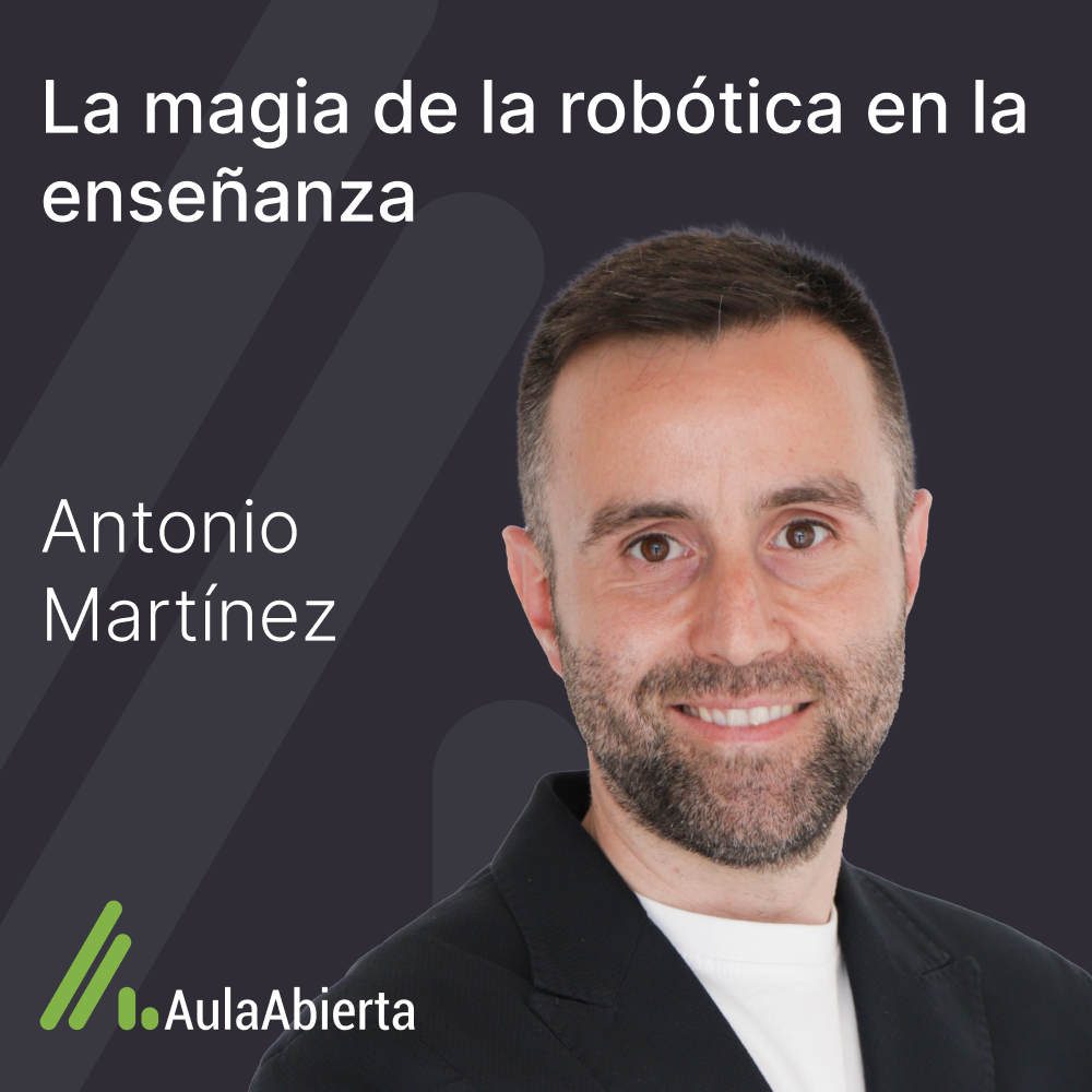 1x13 La magia de la Robótica en la Enseñanza con Antonio Martínez