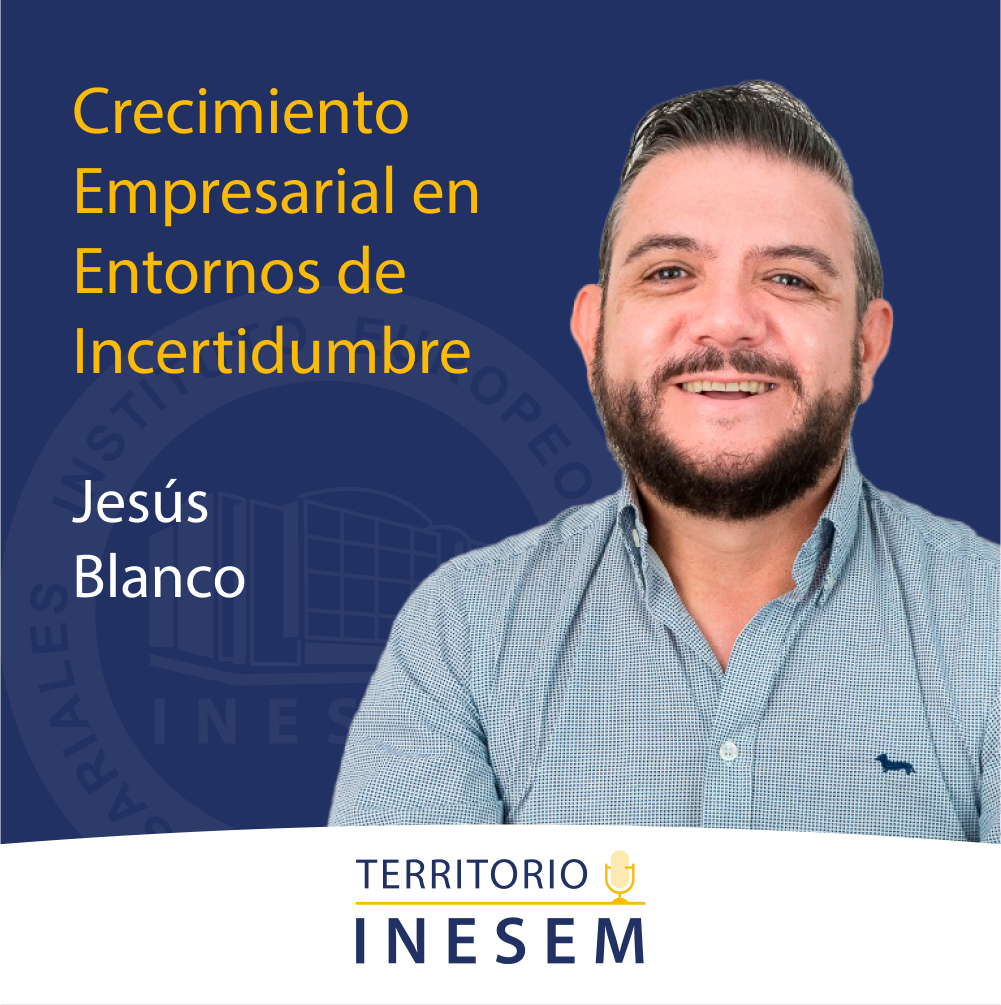 1x35 Crecimiento Empresarial en Entornos de Incertidumbre con Jesús Blanco