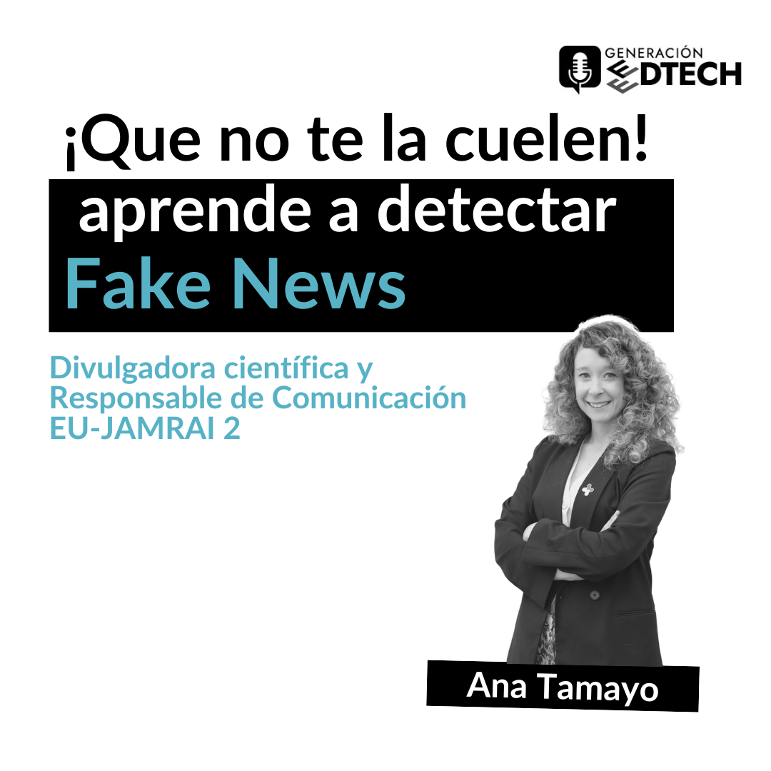 ¡Que no te la cuelen! Aprende a detectar Fakes News con Ana Tamayo