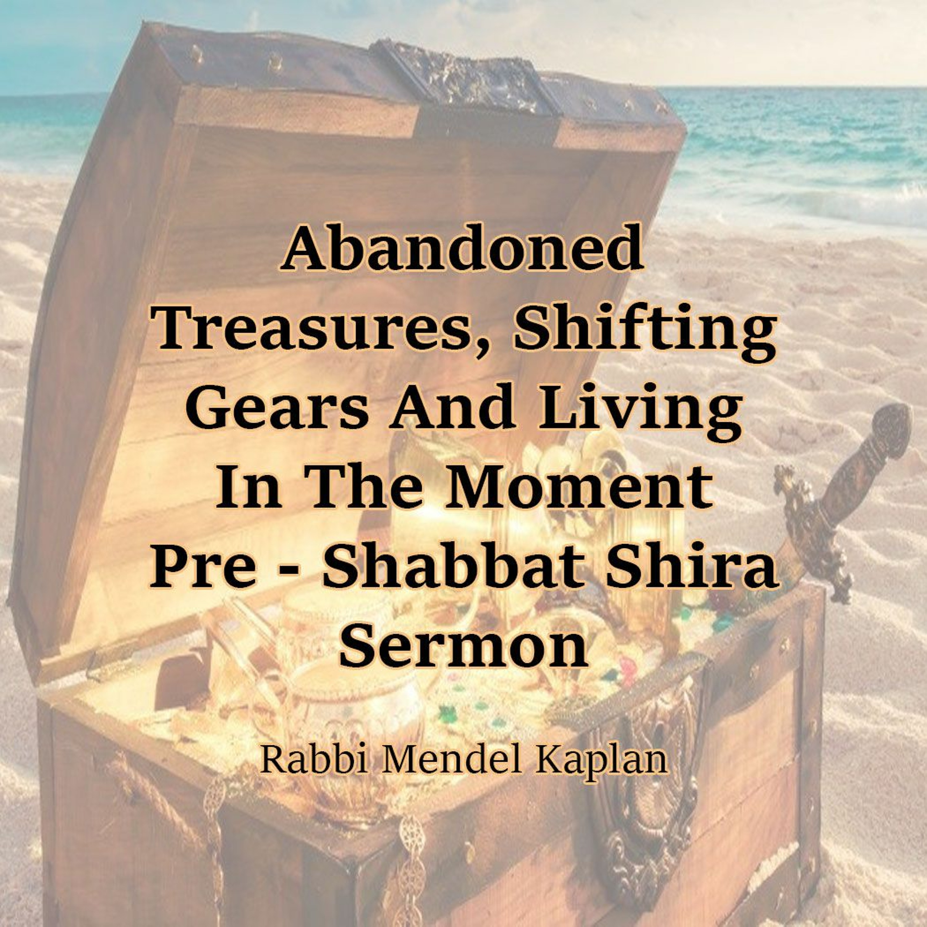 Abandoned Treasures, Shifting Gears And Living In The Moment