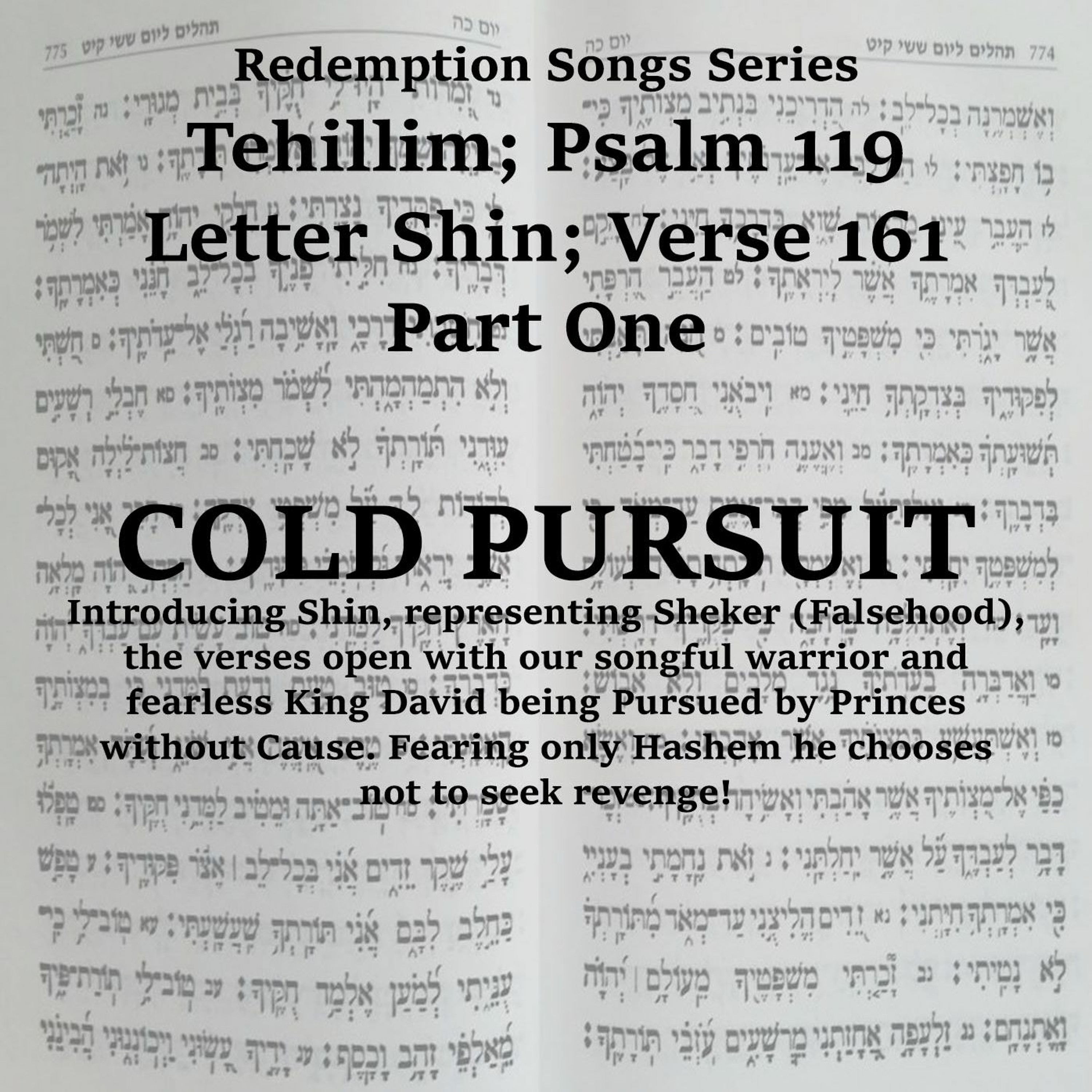 Redemption Songs Series Tehillim; Psalm 119 Letter Shin - COLD PURSUIT